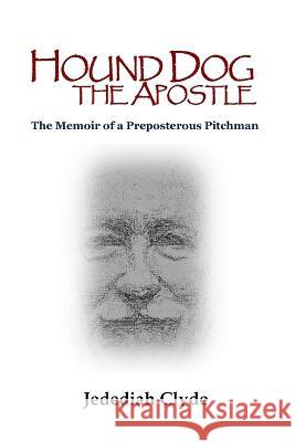 Hound Dog the Apostle Jedediah Clyde 9780578311937 Samwalkerworks - książka