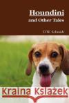 Houndini and Other Tales D.W. Schmidt 9780578036090 Daniel W. Schmidt