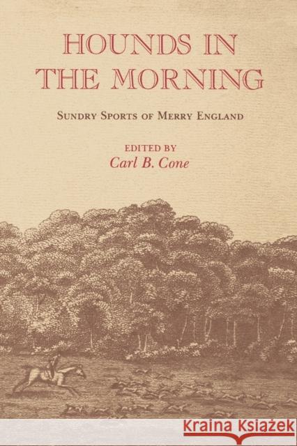 Hounds in the Morning: Sundry Sports of Merry England Carl B. Cone 9780813151793 University Press of Kentucky - książka