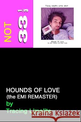 Hounds of Love (The Emi Remaster): (Not 33 1/3) Twatia Slutski Graphite Gold Tracing Limelite 9781724118103 Independently Published - książka