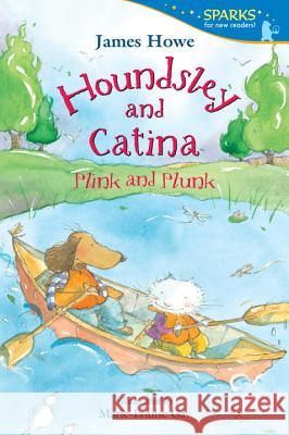 Houndsley and Catina: Plink and Plunk James Howe Marie-Louise Gay 9780763666408 Candlewick Press (MA) - książka