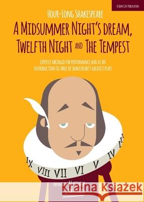 Hour-Long Shakespeare: A Midsummer Night's Dream, Twelfth Night and the Tempest Matthew Jenkinson   9781909717794 John Catt Educational Ltd - książka