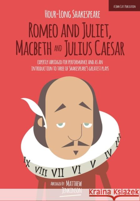 Hour-Long Shakespeare Volume II (Romeo and Juliet, Macbeth and Julius Caesar): Abridged edition Matthew Jenkinson 9781909717497 Hodder Education - książka