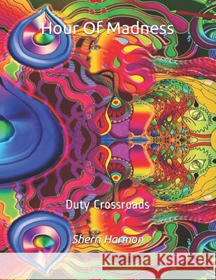 Hour Of Madness: Duty Crossroads Sherri Lynne Harmon 9781673792225 Independently Published - książka