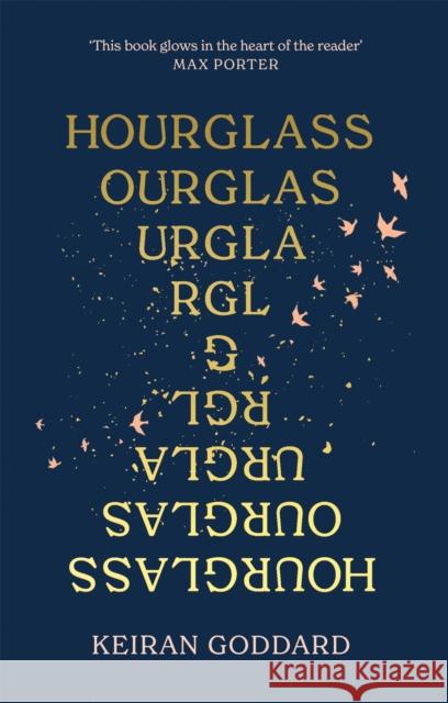 Hourglass: A 'beautiful, funny, profound' (New Statesman) debut novel about love and loss Keiran Goddard 9781408714874 Little, Brown Book Group - książka