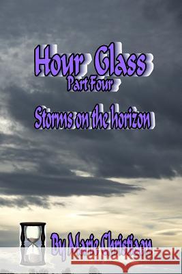 Hourglass: Part Four: Storms on the Horizon Marie Christiaon 9781717903006 Independently Published - książka