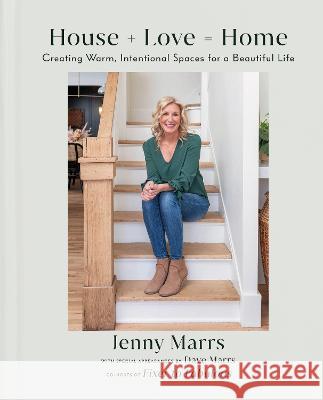 House + Love = Home: Creating Warm, Intentional Spaces for a Beautiful Life Jenny Marrs Dave Marrs 9780593444337 Convergent Books - książka