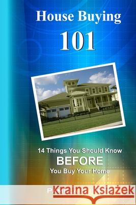 House Buying 101: 14 Things You Should Know Before You Buy Your Home Lucy Richardson Pamela D. Pitts 9780578039947 Butterfly Financial, LLC - książka