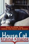 House Cat: How to Keep Your Indoor Cat Sane and Sound Christine Church 9780764577413 Howell Books