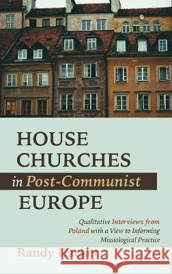 House Churches in Post-Communist Europe Randy Hacker 9781666740042 Pickwick Publications - książka