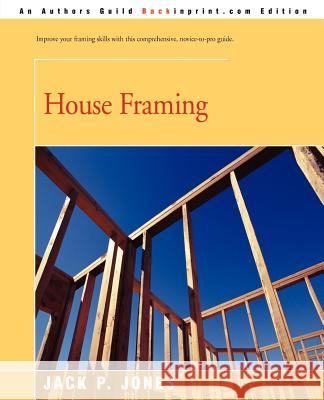 House Framing Jack Payne Jones 9780595180349 Backinprint.com - książka