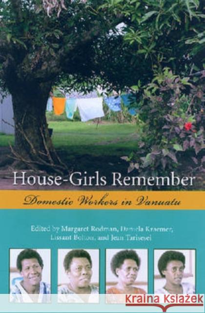 House-Girls Remember: Domestic Workers in Vanuatu Rodman Critchlow, Margaret 9780824830120 University of Hawaii Press - książka