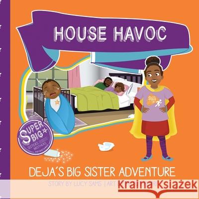 House Havoc - Deja's Big Sister Adventure: Deja Super Big Sister Series - 2 Putut Putri Damon Sams Lucy Sams 9781735243436 Superbig Sb Adventures - książka