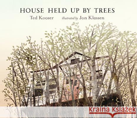 House Held Up by Trees Ted Kooser, Jon Klassen 9780763651077 Candlewick Press,U.S. - książka