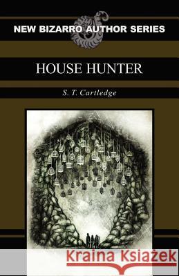 House Hunter S. T. Cartledge 9781621050681 Eraserhead Press - książka