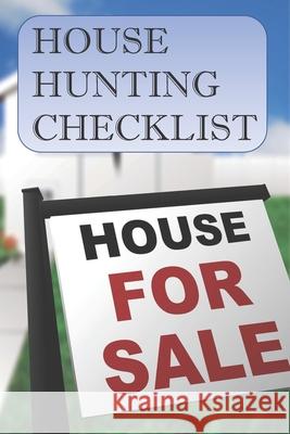House Hunting Checklist: 100 Ready to Use House Evaluation Checklist Pages Donna Bainton Inner Wisdom Publishing 9781656207845 Independently Published - książka