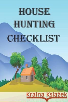 House Hunting Checklist: 100 Ready to Use House Evaluation Checklist Pages Donna Bainton Inner Wisdom Publishing 9781656226143 Independently Published - książka