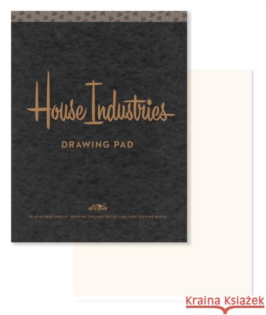 House Industries Drawing Pad: 40 Acid-Free Sheets, Drawing Tips, Extra-Thick Backing Board House Industries 9780451499554 Clarkson Potter Publishers - książka