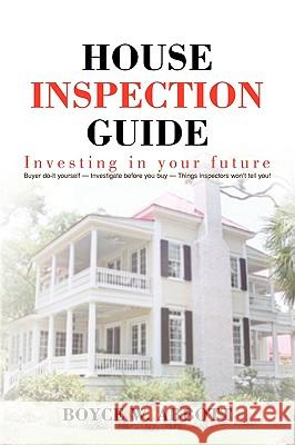 House Inspection Guide Boyce W. Abbott 9781441548054 Xlibris Corporation - książka