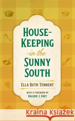 House-Keeping in the Sunny South Valerie J. Frey Ella Ruth Tennent 9780820374062 University of Georgia Press - książka