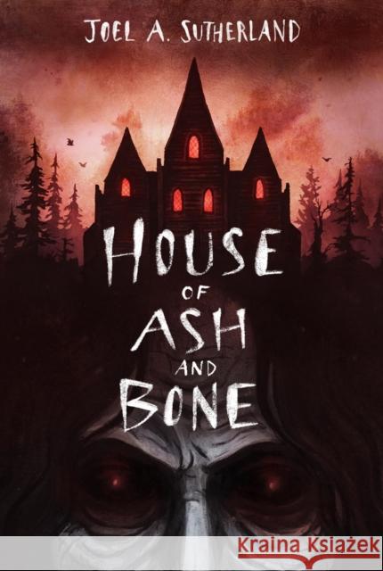 House Of Ash And Bone JoelA. Sutherland 9781774880968 Tundra Books - książka