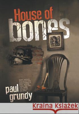 House of Bones Paul Grundy 9781491890738 Authorhouse - książka