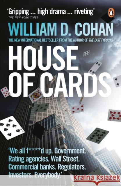 House of Cards: How Wall Street's Gamblers Broke Capitalism William D. Cohan 9780141039596 PENGUIN UK - książka