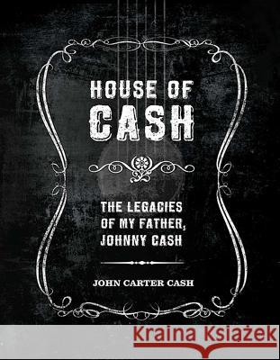 House of Cash: The Legacies of My Father, Johnny Cash Cash, John Carter 9781608870288  - książka