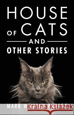 House of Cats and Other Stories Mark William Paulos 9781478769385 Outskirts Press - książka