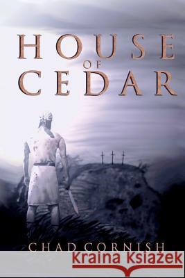 House of Cedar Chad Cornish Dave Walker Chad Cornish 9780985889012 Chad Cornish - książka