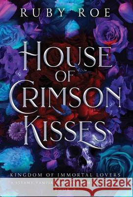 House of Crimson Kisses: A Steamy Vampire Fantasy Romance Ruby Roe 9781913236878 Atlas Black Publishing - książka