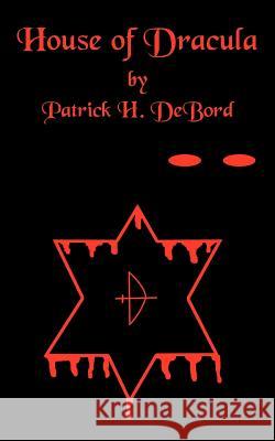 House Of Dracula Patrick H. Debord 9781420823530 Authorhouse - książka