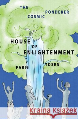 House of Enlightenment: The Cosmic Ponderer Paris Tosen Paris Tosen 9781478155539 Createspace - książka