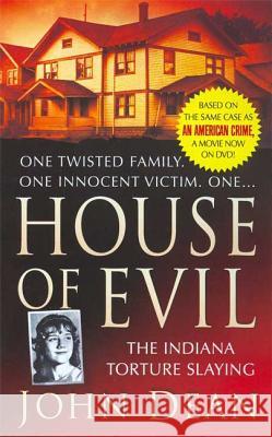 House of Evil: The Indiana Torture Slaying John Dean 9780312946999 St. Martin's True Crime Classics - książka