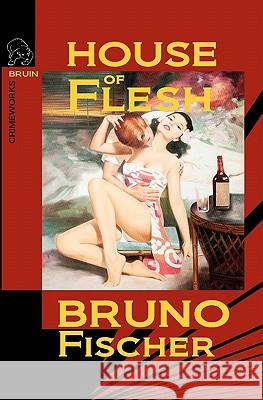 House of Flesh Bruno Fischer 9780982633960 Bruin Books, LLC - książka