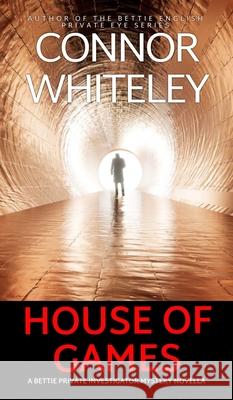 House of Games: A Bettie Private Investigator Mystery Novella Connor Whiteley 9781917722957 Cgd Publishing - książka