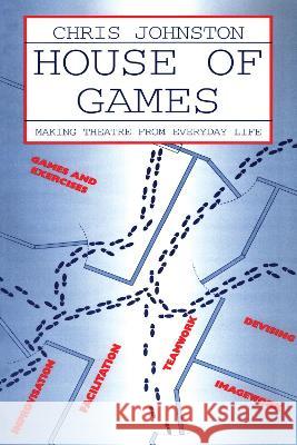 House of Games: Making Theatre from Everyday Life Chris Johnston 9780878300891 Routledge - książka