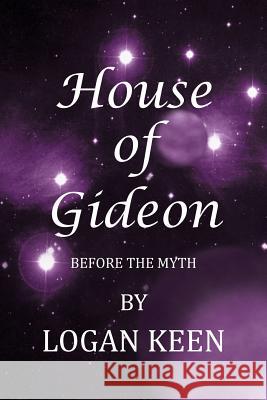 House of Gideon: Before the Myth Keen, Logan 9781458207098 Abbott Press - książka