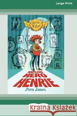 House of Heroes Book 1: Hapless Hero Henrie (16pt Large Print Edition) Petra James 9780369362001 ReadHowYouWant - książka