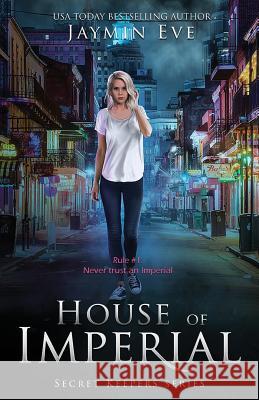 House of Imperial: Secret Keepers Series #2 Jaymin Eve 9781925876048 Jaymin Clarke Publishing - książka