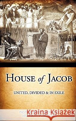House Of Jacob - United, Divided & In Exile Pastor Scott Ronald Akerson-Pokorney 9781612155326 Xulon Press - książka