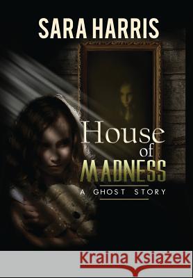 House of Madness Sara Harris 9781948679336 Wordcrafts Press - książka