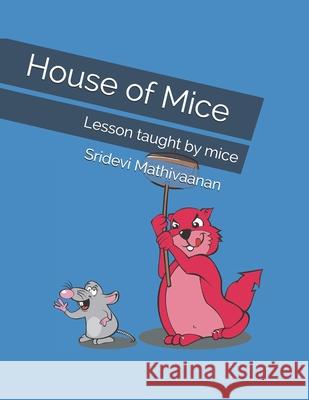 House of Mice: Lesson taught by mice Sridevi Mathivaanan 9781086889437 Independently Published - książka