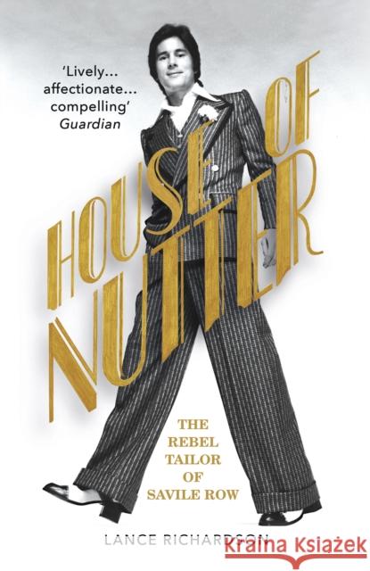 House of Nutter: The Rebel Tailor of Savile Row Lance Richardson 9781784704872 Vintage Publishing - książka