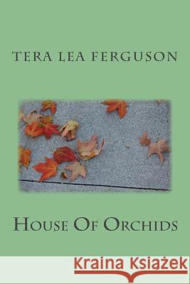 House Of Orchids Ferguson, Tera Lea 9781494918422 Createspace - książka