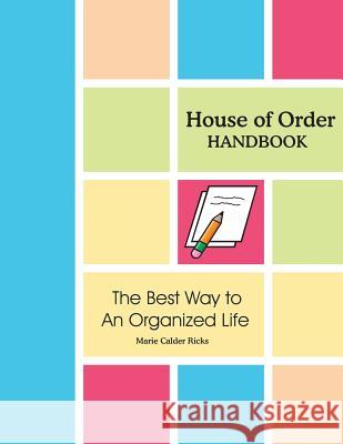 House of Order Handbook: The Best Way to An Organized Life Ricks, Marie Calder 9780978857905 Marie Ricks - książka