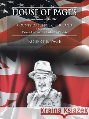 House of Page's: -also-ENG 10-1 in COUNTY OF SUFFOLK, ENGLAND Viking Influence in Denmark - France - England - Virginia Page, Robert E. 9781481747363 Authorhouse - książka