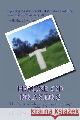 House Of Prayers: The Power Of Healing Through Praying Janine a. Johnson 9781499288704 Createspace Independent Publishing Platform - książka