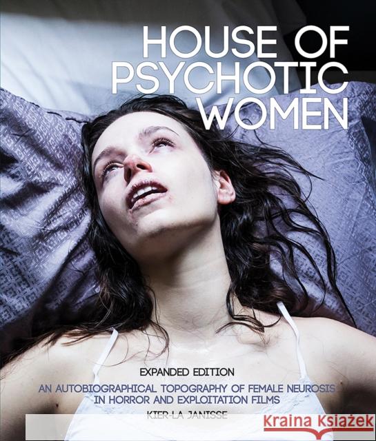 House of Psychotic Women: Expanded Paperback Edition Kier-La Janisse 9781913051341 FAB Press - książka