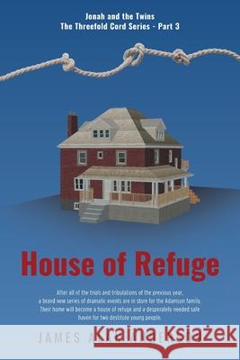 House of Refuge James Alan Anderson 9781039133624 FriesenPress - książka